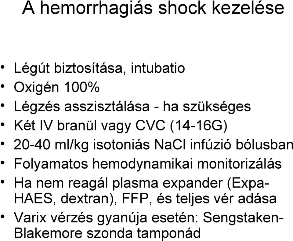 Folyamatos hemodynamikai monitorizálás Ha nem reagál plasma expander (Expa- HAES, dextran),