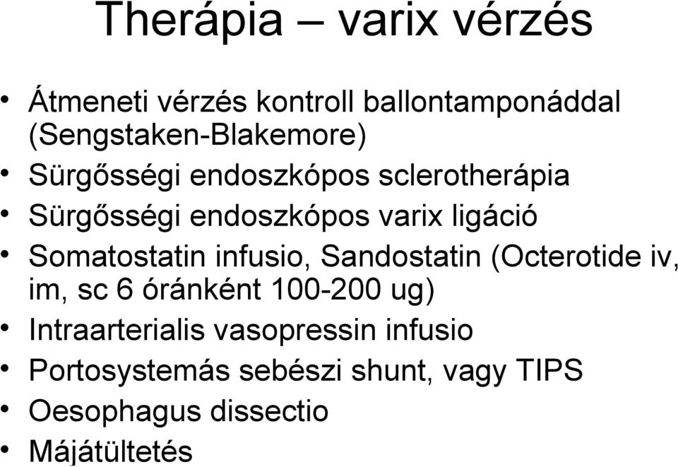 infusio, Sandostatin (Octerotide iv, im, sc 6 óránként 100-200 ug) Intraarterialis