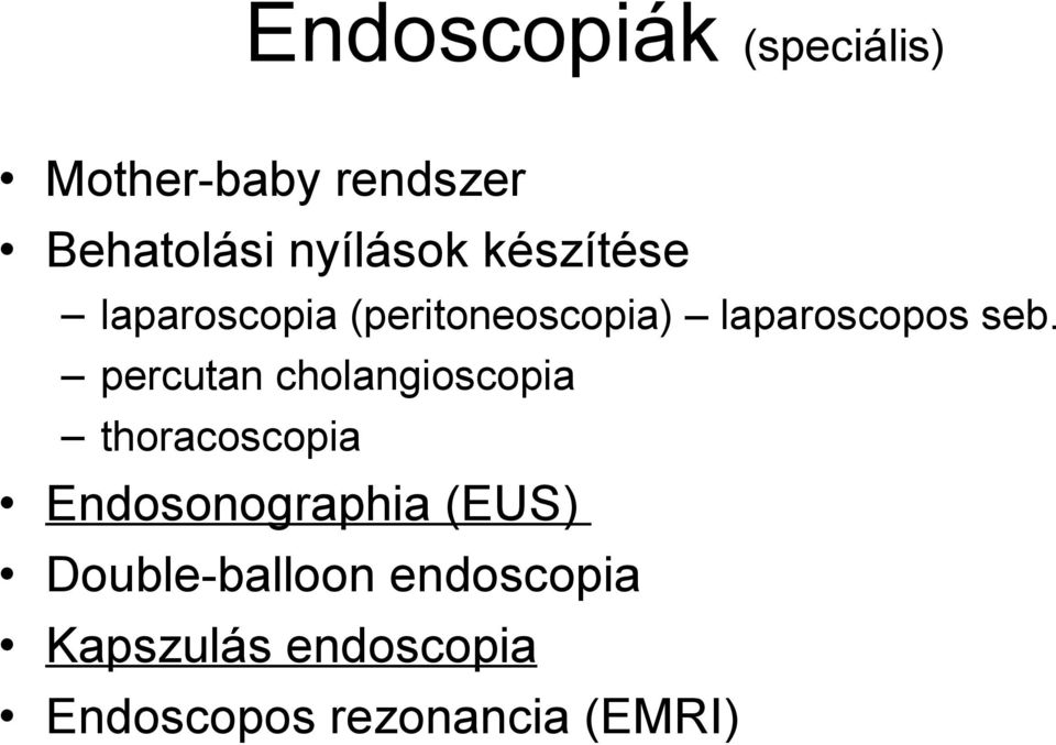 percutan cholangioscopia thoracoscopia Endosonographia (EUS)