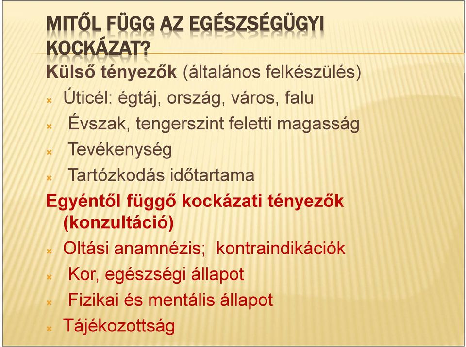 tengerszint feletti magasság Tevékenység Tartózkodás időtartama Egyéntől függő