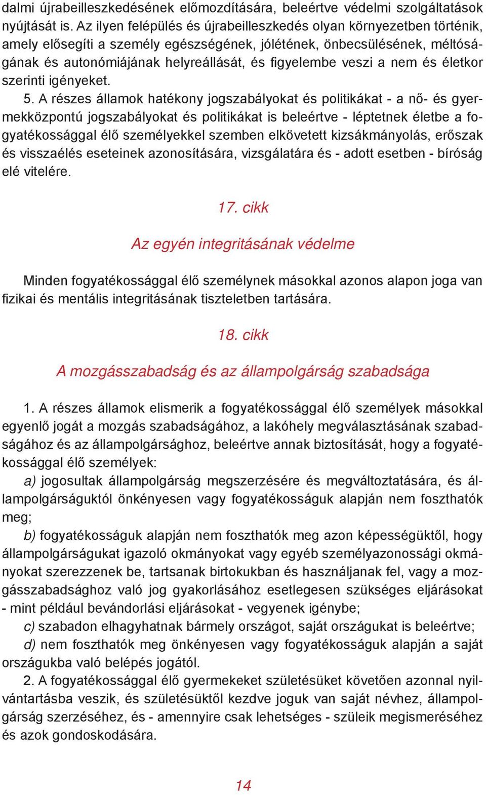 veszi a nem és életkor szerinti igényeket. 5.