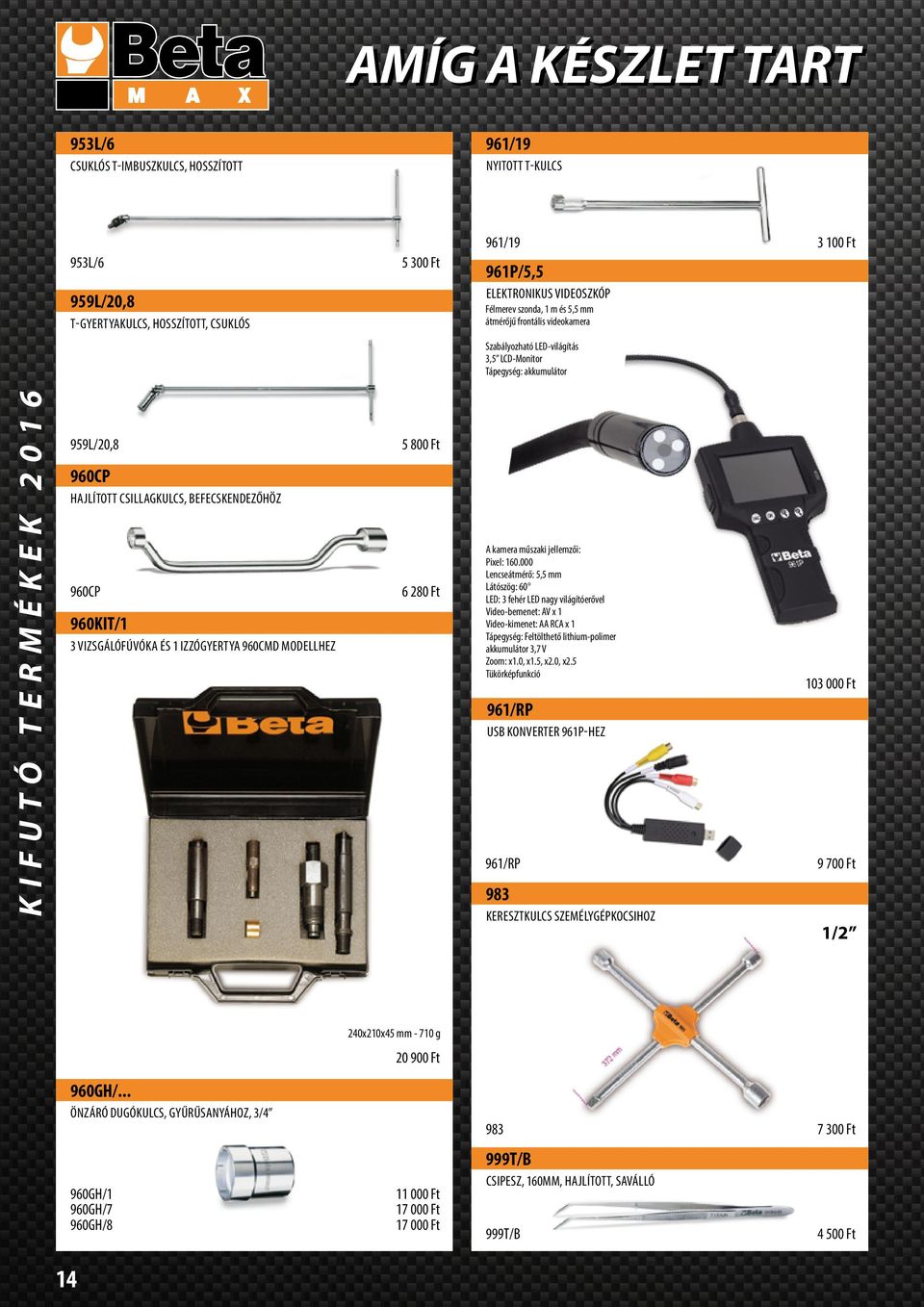 960KIT/1 3 vizsgálófúvóka és 1 izzógyertya 960CMD modellhez 5 800 Ft 6 280 Ft A kamera műszaki jellemzői: Pixel: 160.