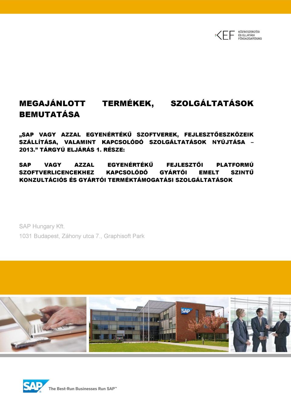 RÉSZE: SAP VAGY AZZAL EGYENÉRTÉKŰ FEJLESZTŐI PLATFORMÚ SZOFTVERLICENCEKHEZ KAPCSOLÓDÓ GYÁRTÓI EMELT