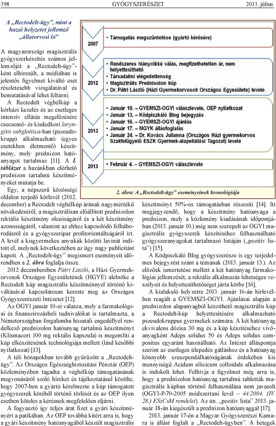 figyelmet kiváltó eset részletesebb vizsgálatával és bemutatásával lehet feltárni.