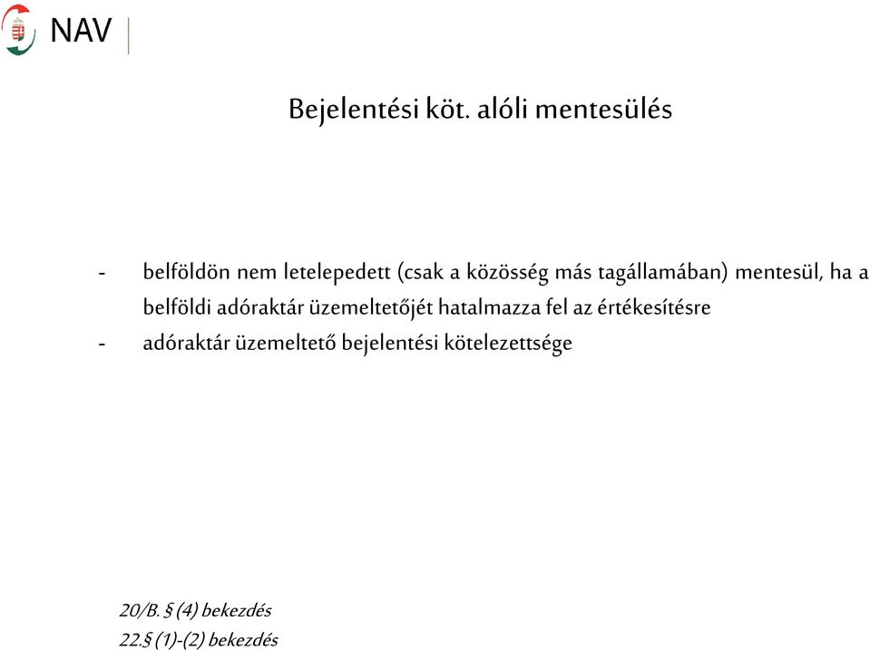 tagállamában) mentesül, ha a belföldi adóraktár üzemeltetőjét
