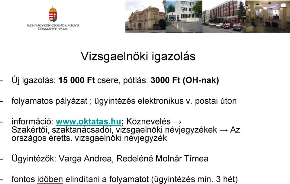 hu; Köznevelés Szakértői, szaktanácsadói, vizsgaelnöki névjegyzékek Az országos éretts.