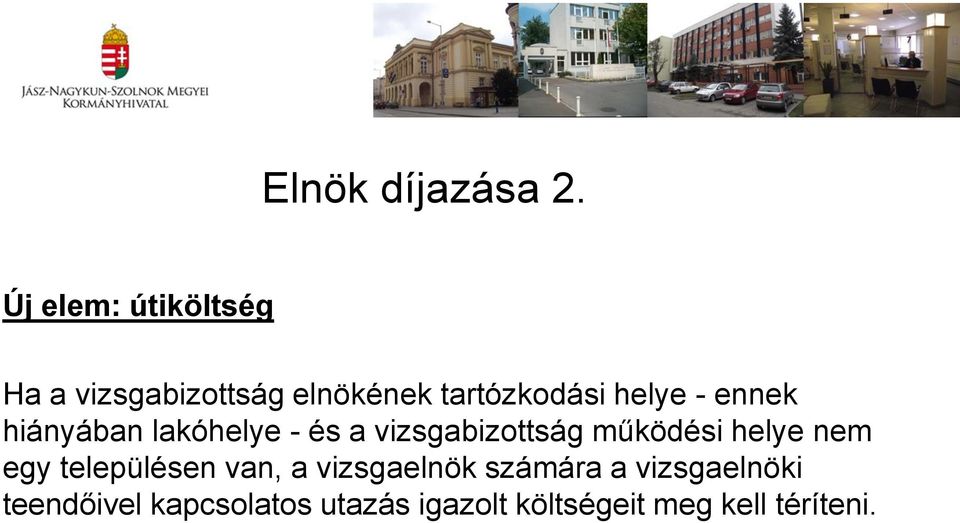 - ennek hiányában lakóhelye - és a vizsgabizottság működési helye nem