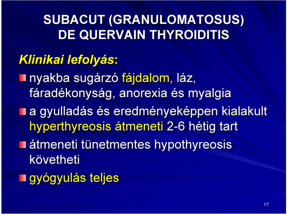 gyulladás és s eredmények nyeképpen kialakult hyperthyreosis reosis átmeneti