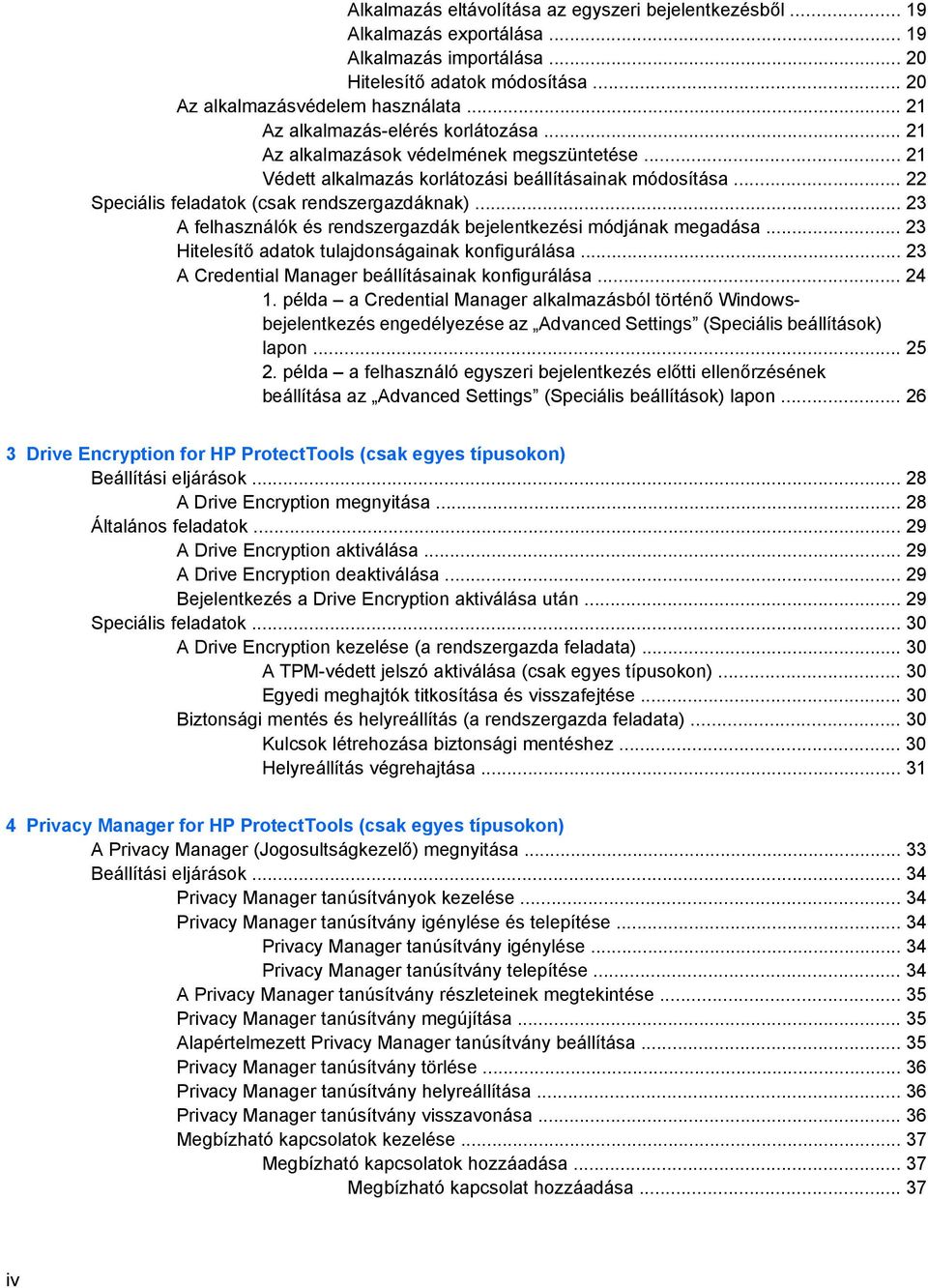 .. 23 A felhasználók és rendszergazdák bejelentkezési módjának megadása... 23 Hitelesítő adatok tulajdonságainak konfigurálása... 23 A Credential Manager beállításainak konfigurálása... 24 1.