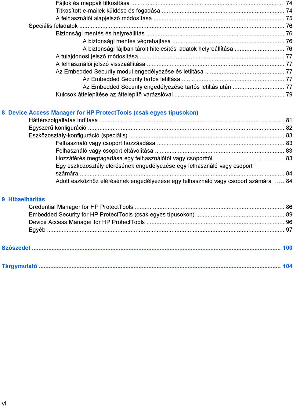 .. 77 Az Embedded Security modul engedélyezése és letiltása... 77 Az Embedded Security tartós letiltása... 77 Az Embedded Security engedélyezése tartós letiltás után.