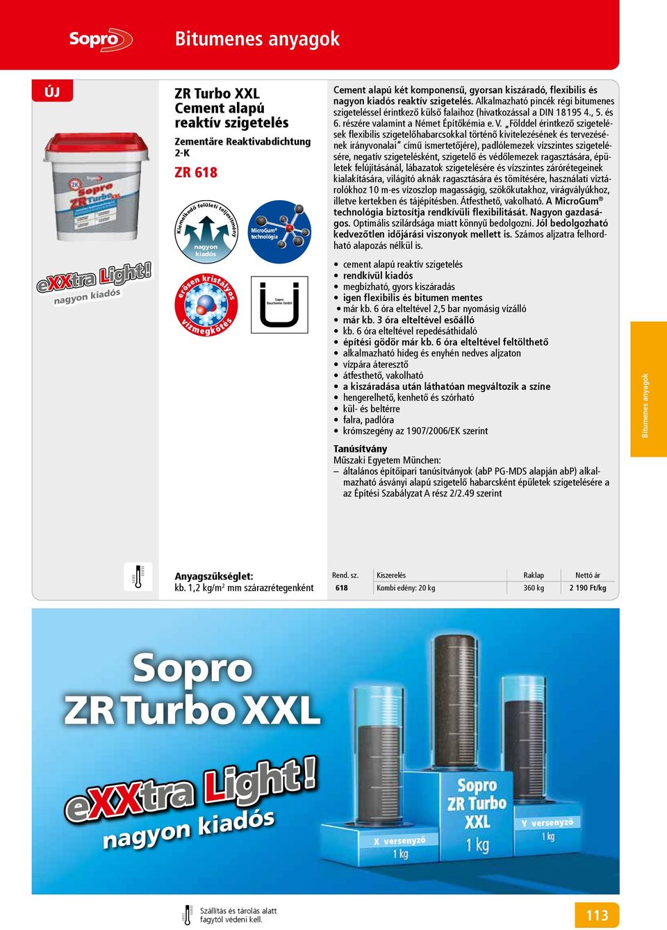 Sopro Bauchemie GmbH Cement alapú két komponensű, gyorsan kiszáradó, flexibilis és nagyon kiadós reaktív szigetelés.