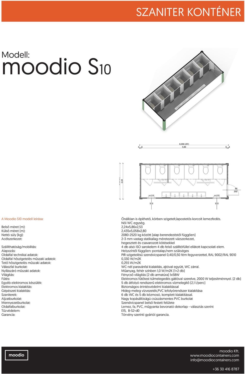 Nyílászáró műszaki adatok: Műanyag, fehér színben 1,0 W/m2K (1+2 db) Fénycső világítás (2 db armatúra) 1x58W Elektromos