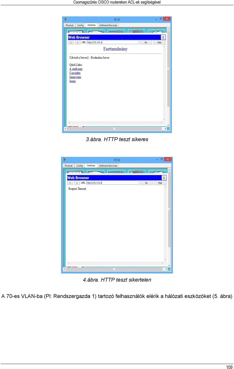 sikertelen A 70-es VLAN-ba (Pl: Rendszergazda 1)