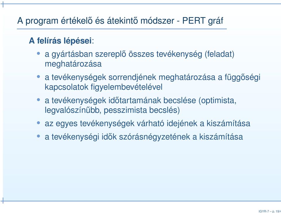 tevékenység (feladat) meghatározása a tevékenységek sorrendjének meghatározása a függőségi kapcsolatok