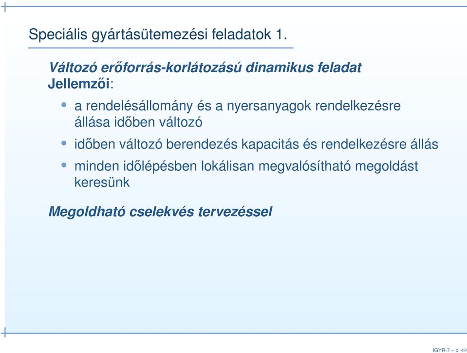 nyersanyagok rendelkezésre állása időben változó időben változó berendezés kapacitás