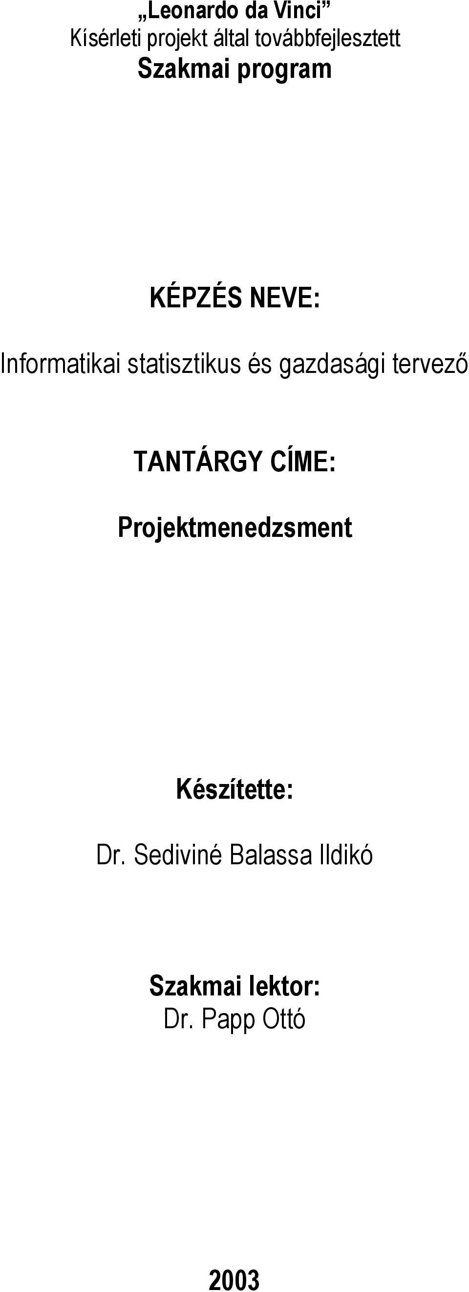 gazdasági tervezı TANTÁRGY CÍME: Projektmenedzsment