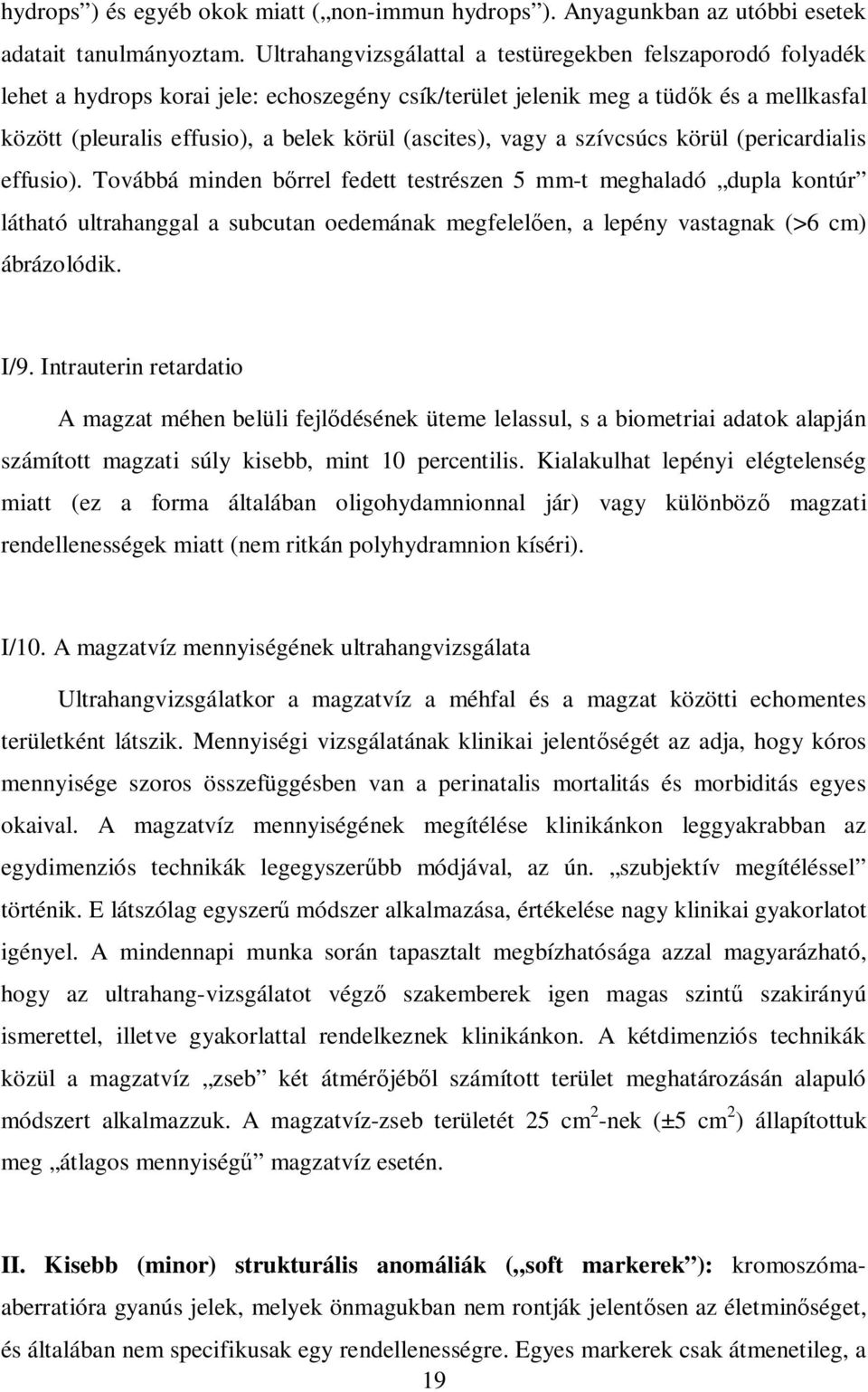 (ascites), vagy a szívcsúcs körül (pericardialis effusio).