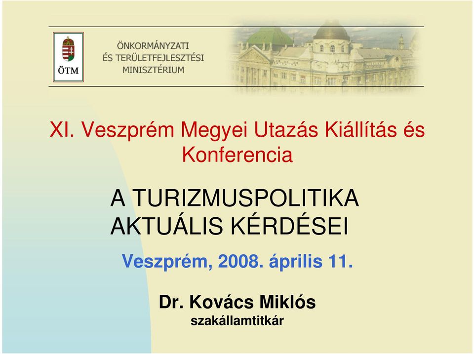 AKTUÁLIS KÉRDÉSEI Veszprém, 2008.