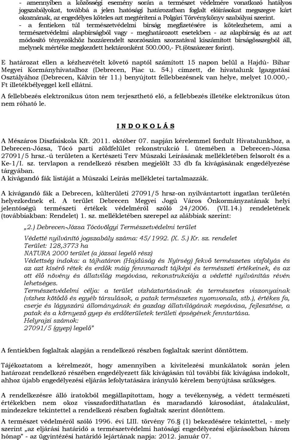 Tárgy: a Mészáros Díszfaiskola Kft. Ügyintéző: Varga Viktória (4028 Debrecen,  Homok u. 6.) (52) HATÁROZAT - PDF Ingyenes letöltés