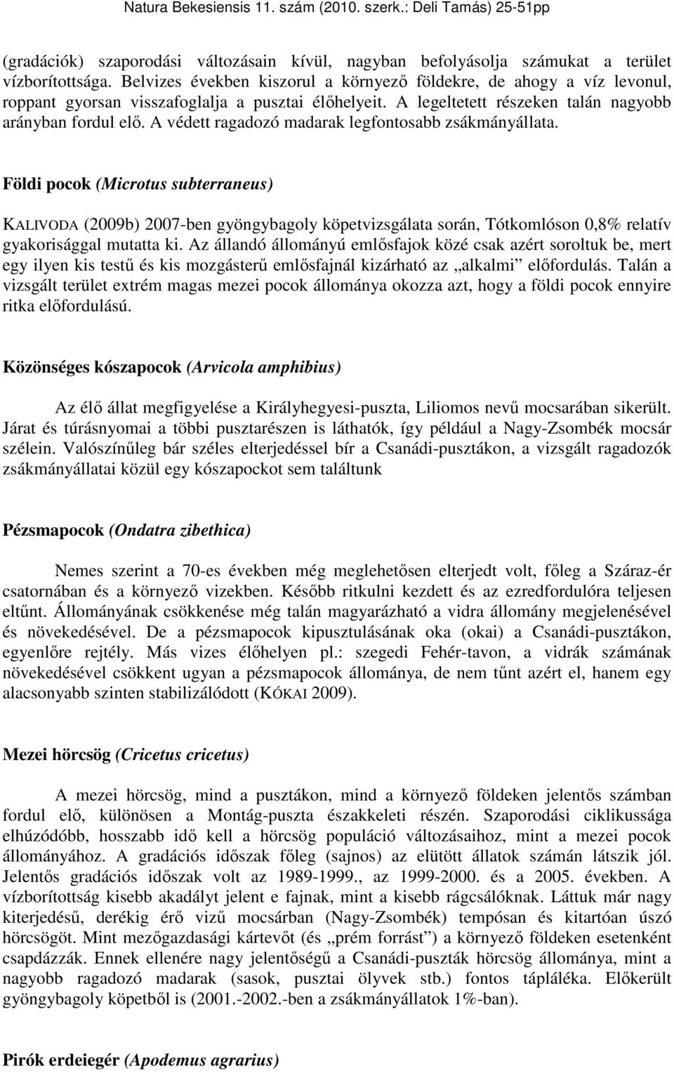 A védett ragadozó madarak legfontosabb zsákmányállata.