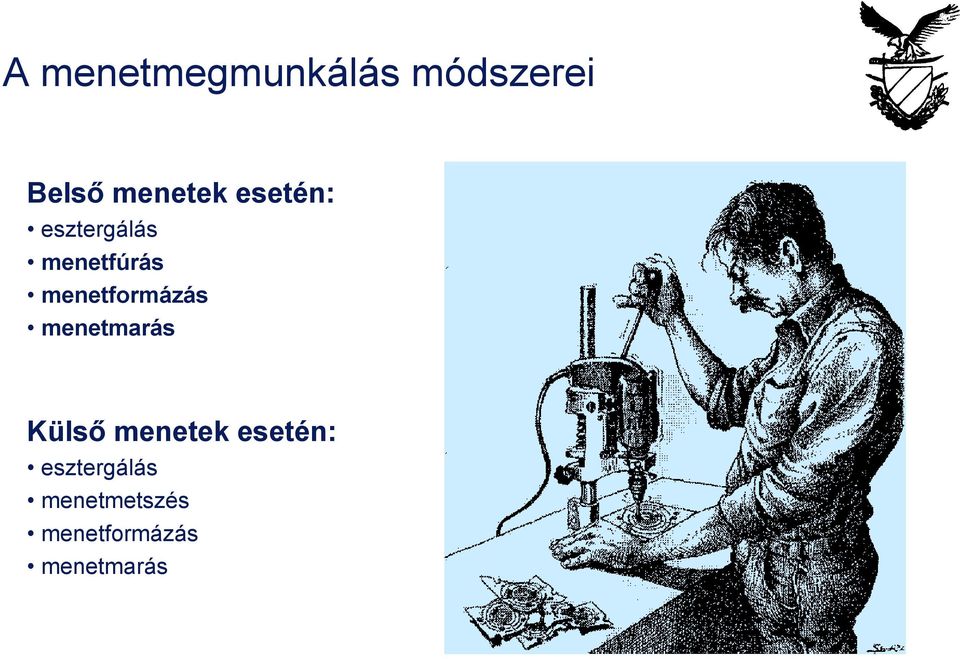 menetformázás menetmarás Külső menetek