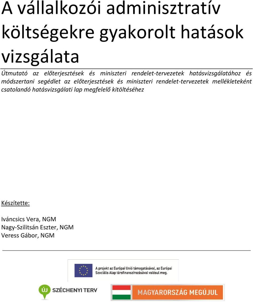 előterjesztések és miniszteri rendelet-tervezetek hatásvizsgálatához és módszertani segédlet az előterjesztések és miniszteri