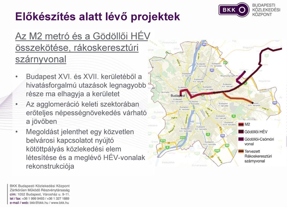 kerületéből a hivatásforgalmú utazások legnagyobb része ma elhagyja a kerületet Az agglomeráció keleti