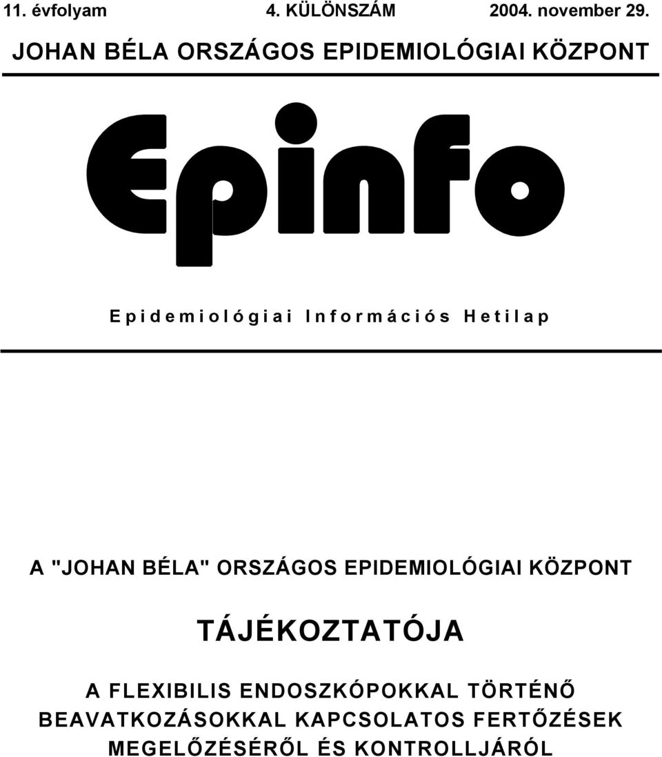 Hetilap A "JOHAN BÉLA" ORSZÁGOS EPIDEMIOLÓGIAI KÖZPONT TÁJÉKOZTATÓJA A