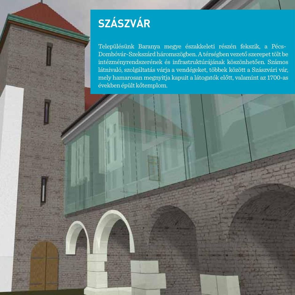 A térségben vezető szerepet tölt be intézményrendszerének és infrastruktúrájának köszönhetően.