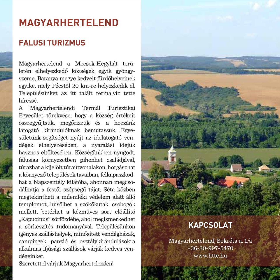 A Magyarhertelendi Termál Turisztikai Egyesület törekvése, hogy a község értékeit összegyűjtsük, megőrizzük és a hozzánk látogató kirándulóknak bemutassuk.