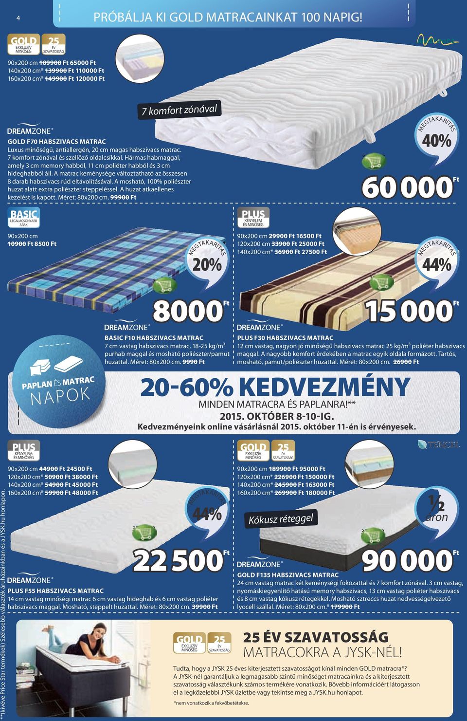 1/ % KEDVEZMÉNY MINDEN PAPLANRA ÉS MATRACRA!** áron. Scandinavian Sleeping  & Living 8-10-IG. 44% 60% JYSK.hu NA PO K GOLD GOLD 25 ÉV SZAVATOSSÁG - PDF  Ingyenes letöltés