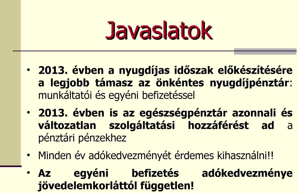 munkáltatói és egyéni befizetéssel 2013.