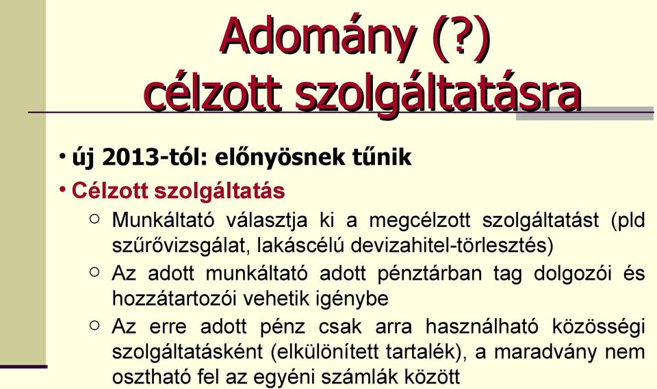 megcélzott szolgáltatást (pld szűrővizsgálat, lakáscélú devizahitel-törlesztés) o Az adott munkáltató