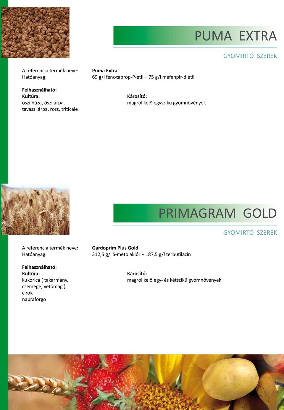 PRIMAGRAM GOLD kukorica ( takarmány, csemege, vetőmag ) cirok napraforgó Gardoprim