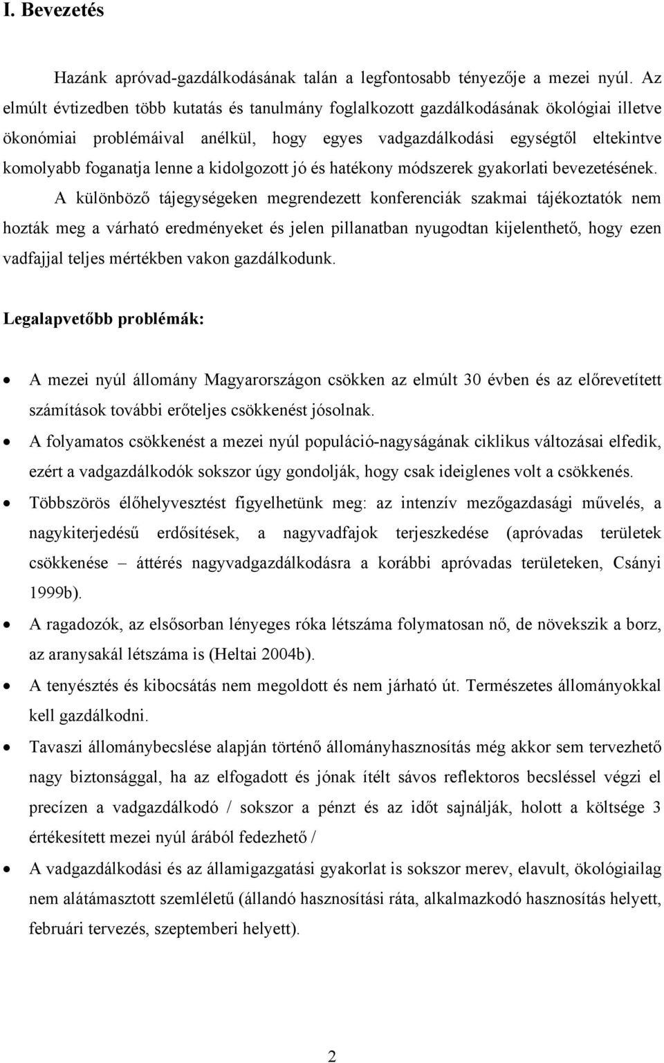 a kidolgozott jó és hatékony módszerek gyakorlati bevezetésének.