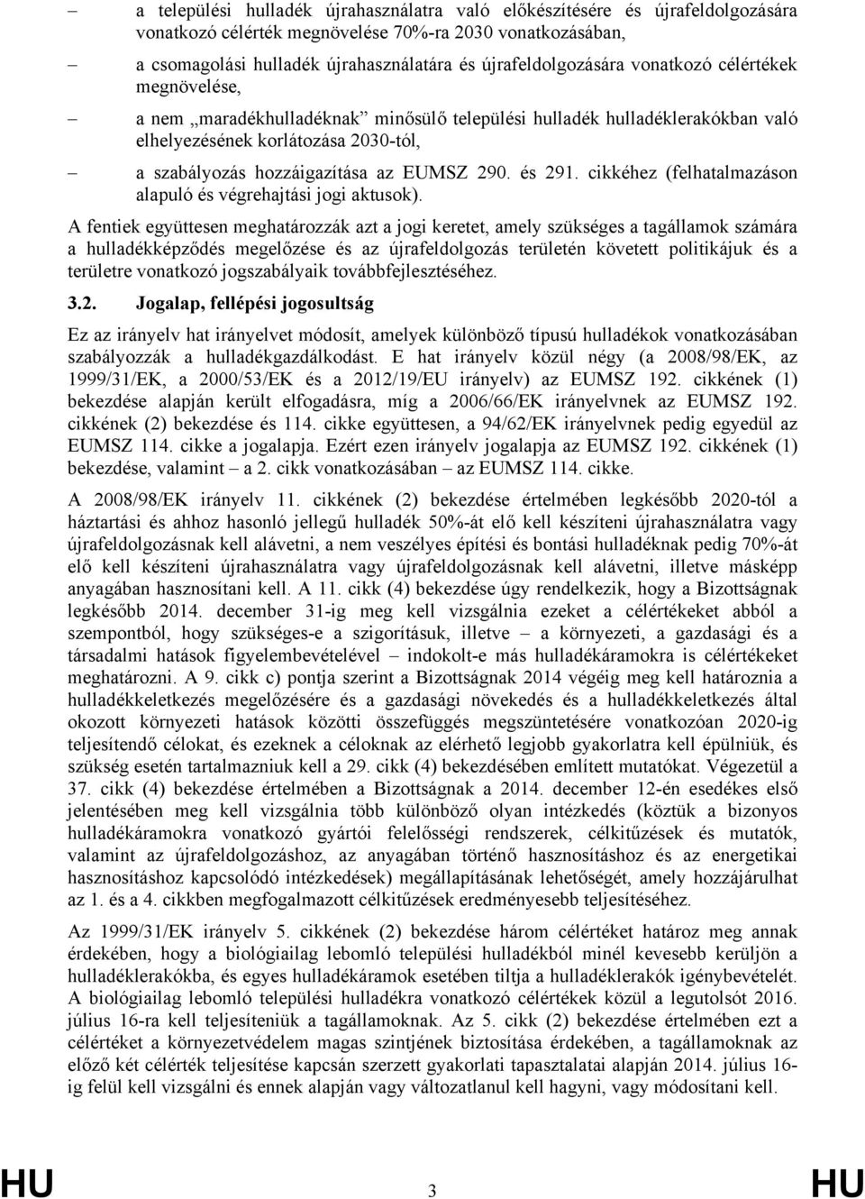 EUMSZ 290. és 291. cikkéhez (felhatalmazáson alapuló és végrehajtási jogi aktusok).
