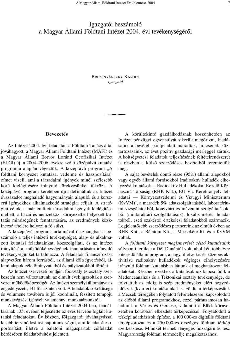 évekre szóló középtávú kutatási programja alapján végeztük.