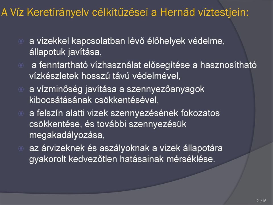 javítása a szennyezőanyagok kibocsátásának csökkentésével, a felszín alatti vizek szennyezésének fokozatos csökkentése,