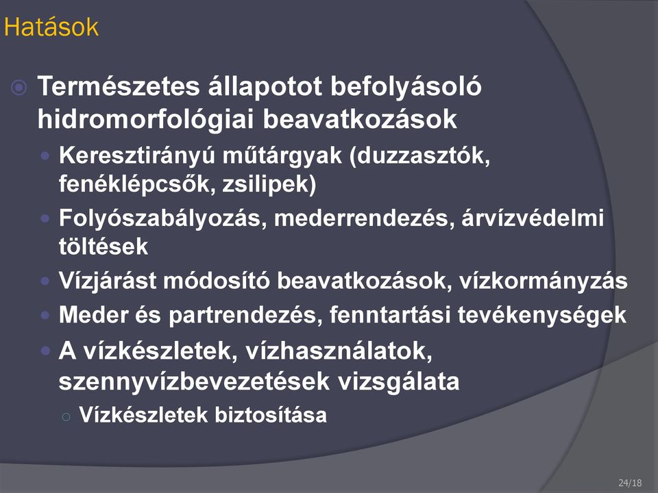 töltések Vízjárást módosító beavatkozások, vízkormányzás Meder és partrendezés, fenntartási