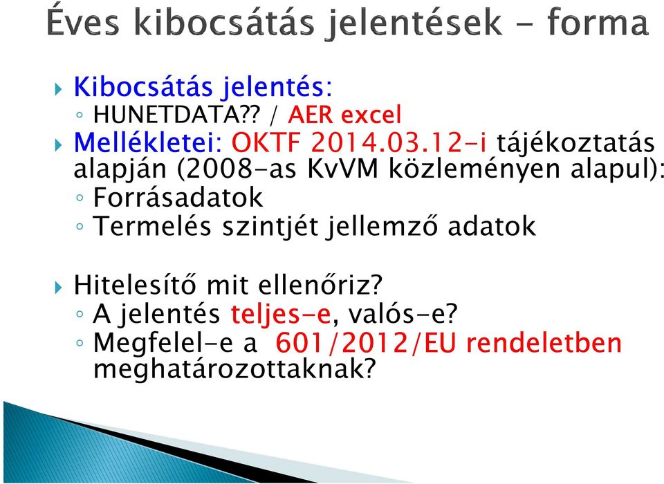 Forrásadatok Termelés szintjét jellemzı adatok Hitelesítı mit ellenıriz?