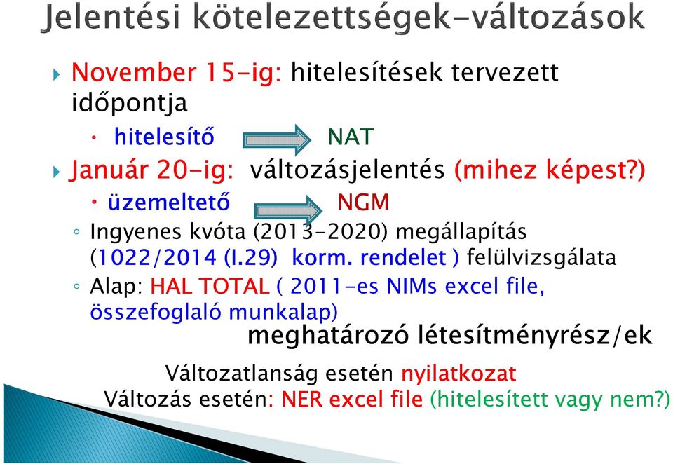 rendelet ) felülvizsgálata Alap: HAL TOTAL ( 2011-es NIMs excel file, összefoglaló munkalap)