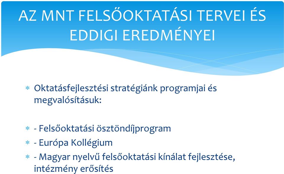 megvalósításuk: - Felsőoktatási ösztöndíjprogram - Európa