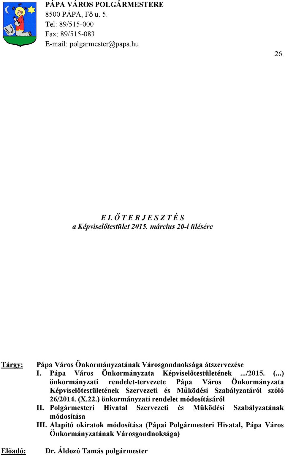 ..) önkormányzati rendelet-tervezete Pápa Város Önkormányzata Képviselőtestületének Szervezeti és Működési Szabályzatáról szóló 26/2014. (X.22.