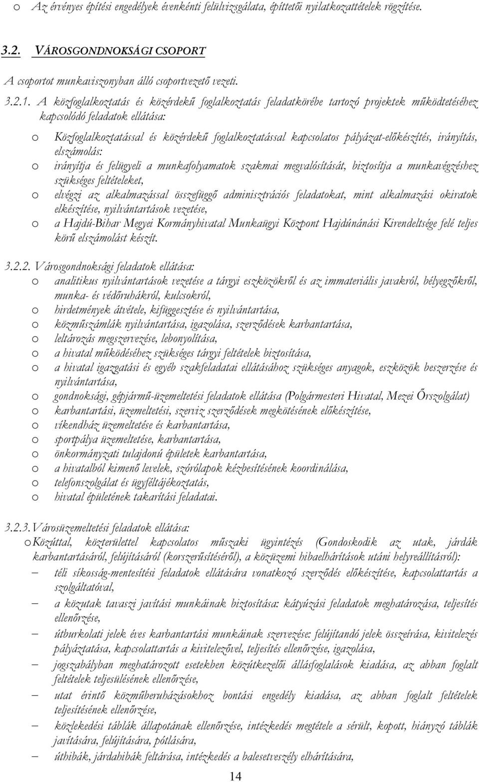 irányítás, elszámlás: irányítja és felügyeli a munkaflyamatk szakmai megvalósítását, biztsítja a munkavégzéshez szükséges feltételeket, elvégzi az alkalmazással összefüggı adminisztrációs feladatkat,