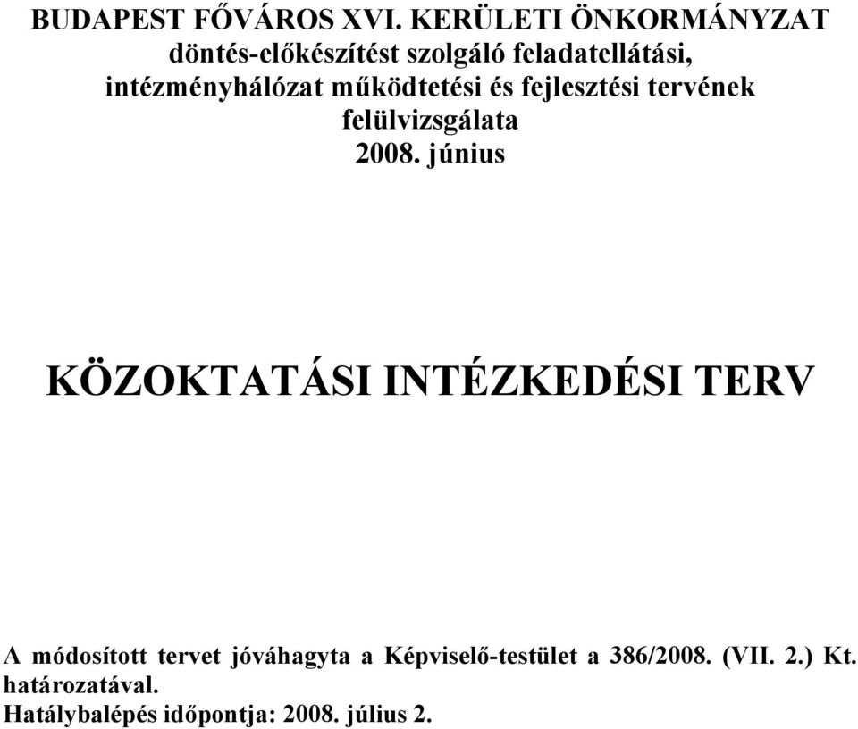 intézményhálózat működtetési és fejlesztési tervének felülvizsgálata 2008.