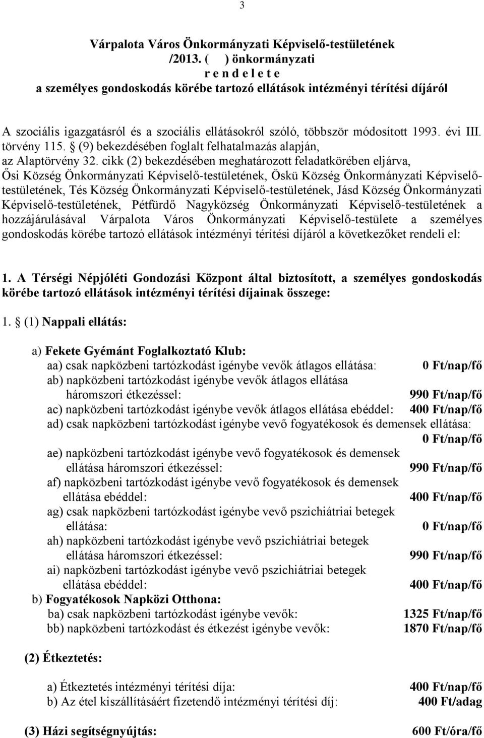 évi III. törvény 115. (9) bekezdésében foglalt felhatalmazás alapján, az Alaptörvény 32.