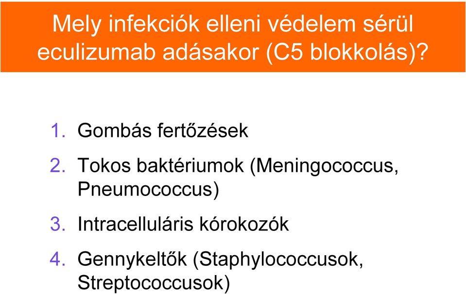 Tokos baktériumok (Meningococcus, Pneumococcus) 3.