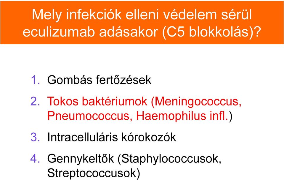Tokos baktériumok (Meningococcus, Pneumococcus, Haemophilus