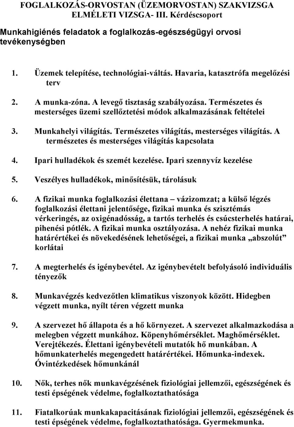 Természetes világítás, mesterséges világítás. A természetes és mesterséges világítás kapcsolata 4. Ipari hulladékok és szemét kezelése. Ipari szennyvíz kezelése 5.