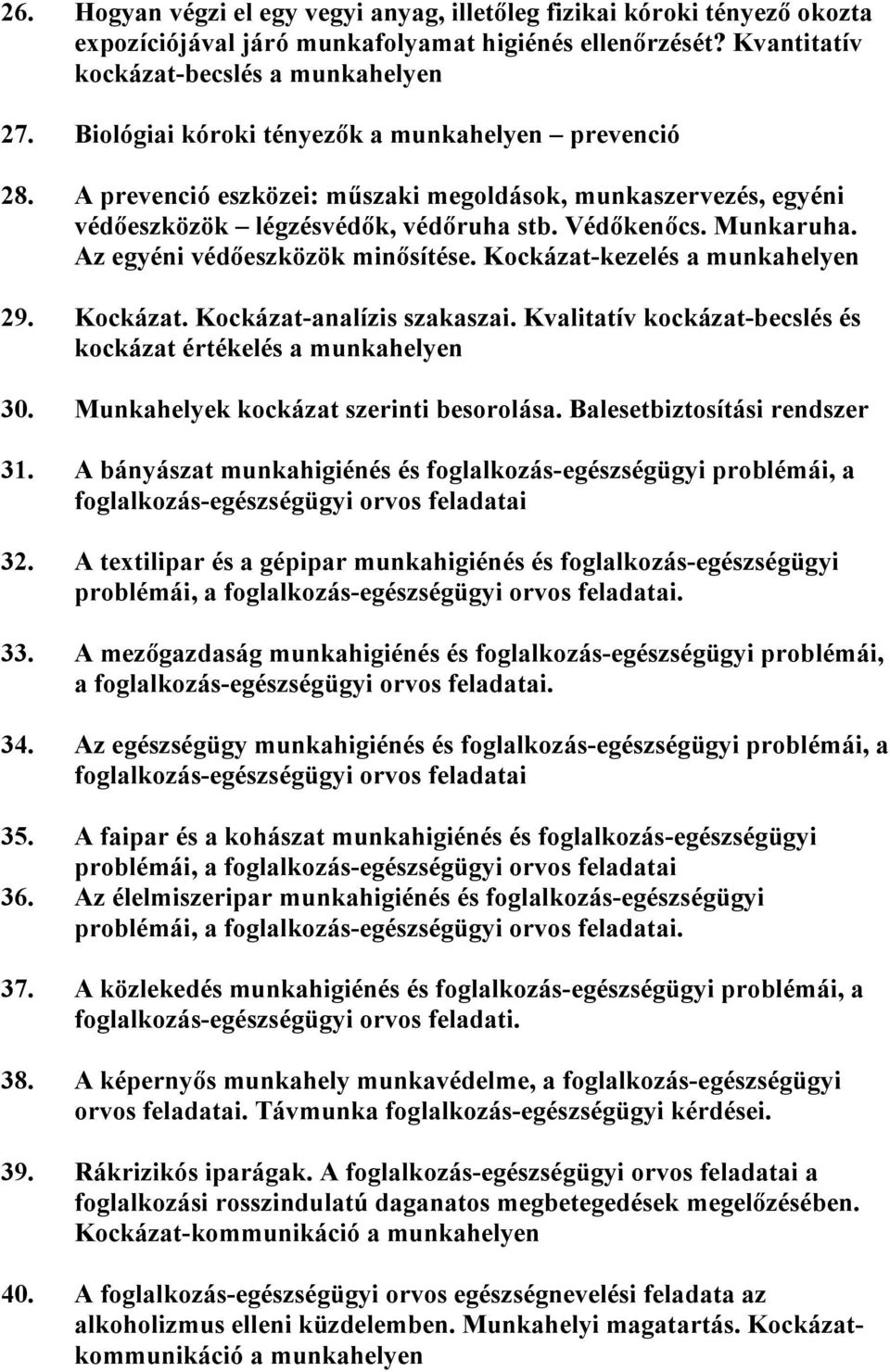 Az egyéni védőeszközök minősítése. Kockázat-kezelés a munkahelyen 29. Kockázat. Kockázat-analízis szakaszai. Kvalitatív kockázat-becslés és kockázat értékelés a munkahelyen 30.